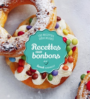 Recettes aux bonbons - 150 recettes délicieuses aux éditions Marabout