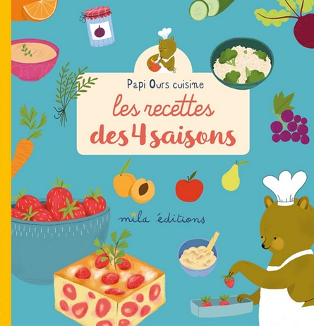 Papi ours cuisine Les recettes des 4 saisons Mila Editions